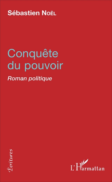Conquête du pouvoir, Roman politique (9782343116136-front-cover)