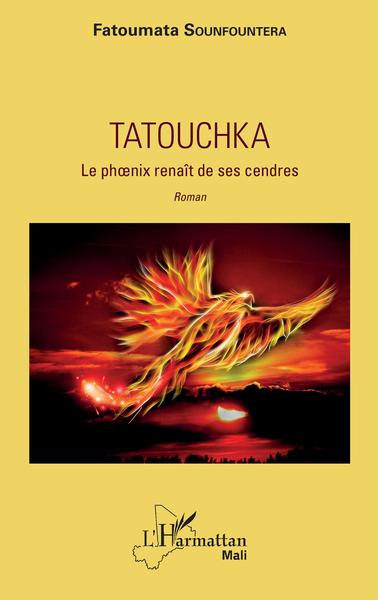 Tatouchka. Le phoenix renaît de ses cendres, Roman (9782343153636-front-cover)