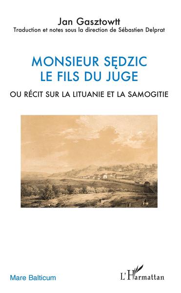 Monsieur Sedzic, le fils du juge - ou Récit sur la Lituanie et la Samogitie (9782343194820-front-cover)