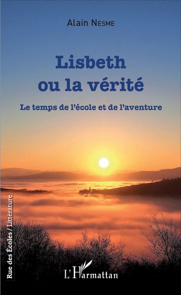 Lisbeth ou la vérité, Le temps de l'école et de l'aventure (9782343113685-front-cover)