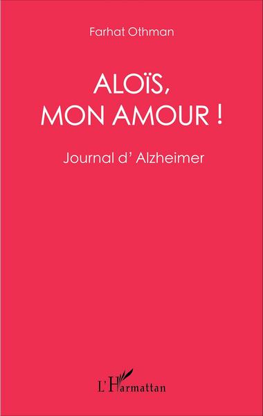 Aloïs, mon amour !, Journal d'Alzheimer (9782343109237-front-cover)