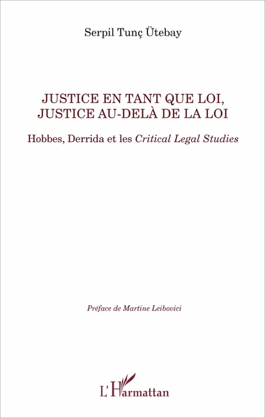Justice en tant que loi, justice au-delà de la loi, Hobbes, Derrida et les Critical Legal Studies (9782343114712-front-cover)