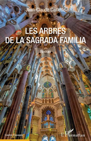 Les Arbres de la Sagrada Familia, Roman (9782343185156-front-cover)