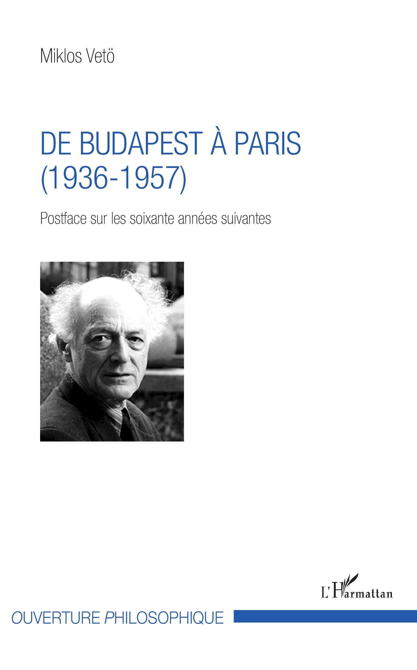De Budapest à Paris, (1936-1957) - Postface sur les soixante années suivantes (9782343136080-front-cover)