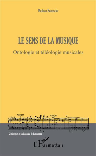 Le sens de la musique, Ontologie et téléologie musicales (9782343103860-front-cover)