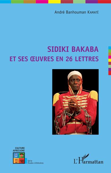 Sidiki Bakaba et ses oeuvres en 26 lettres (9782343148700-front-cover)