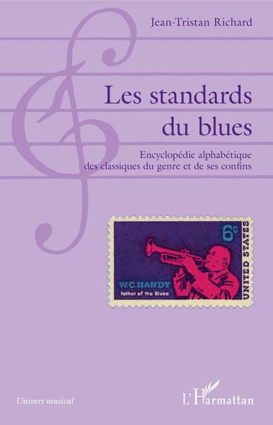 Les standards du blues, Encyclopédie alphabétique des classiques du genre et de ses confins (9782343189123-front-cover)