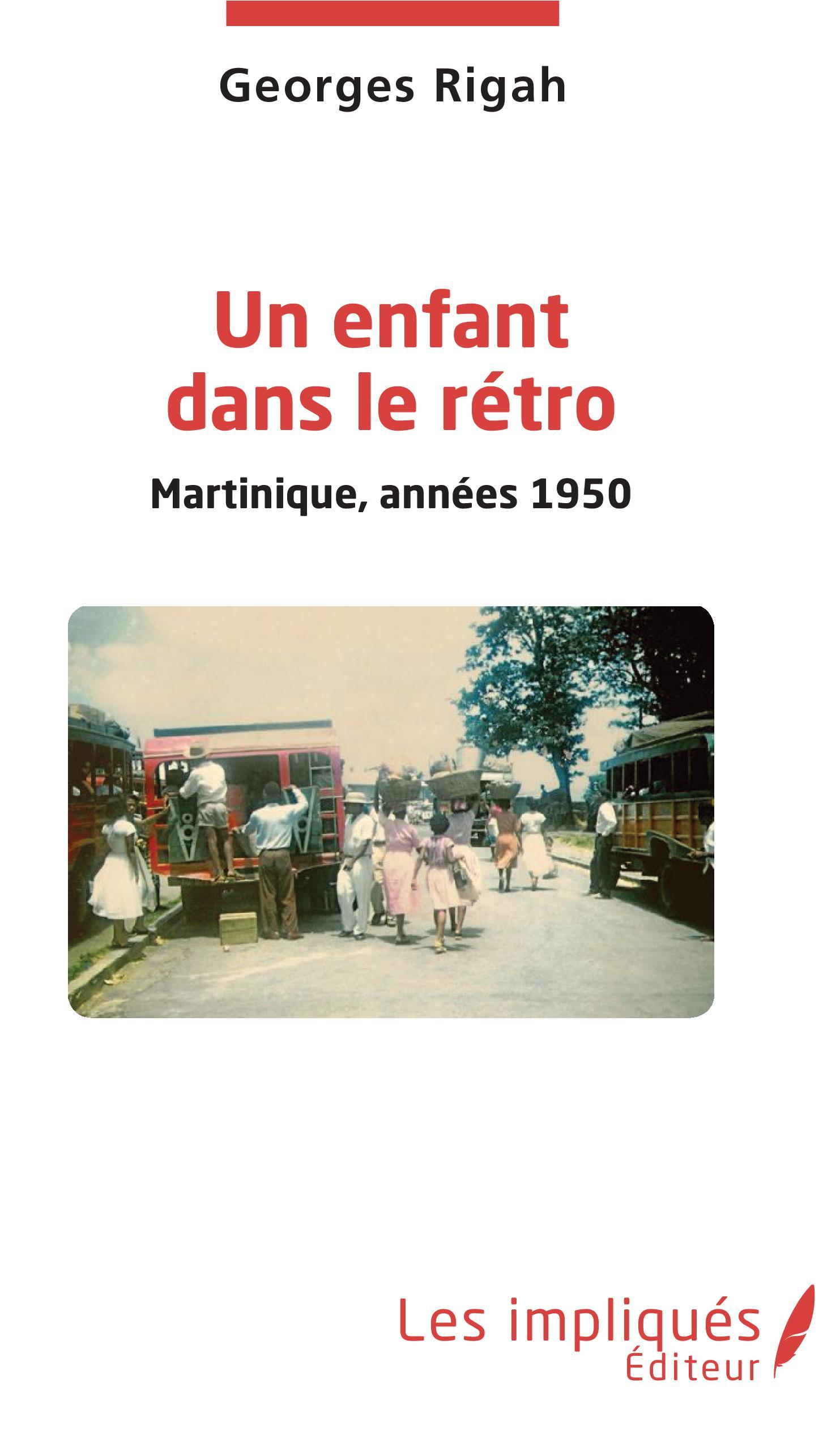 Un enfant dans le rétro, Martinique, années 1950 (9782343183893-front-cover)