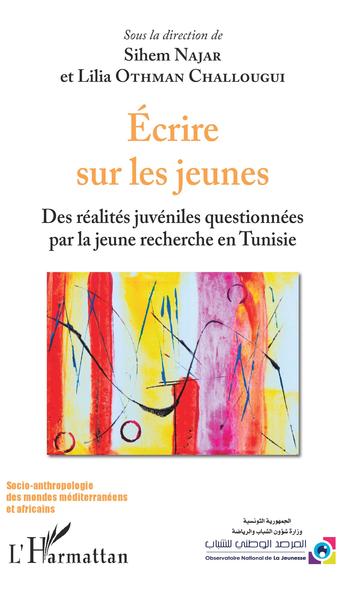 Ecrire sur les jeunes, Des réalités juvéniles questionnées par la jeune recherche en Tunisie (9782343186429-front-cover)
