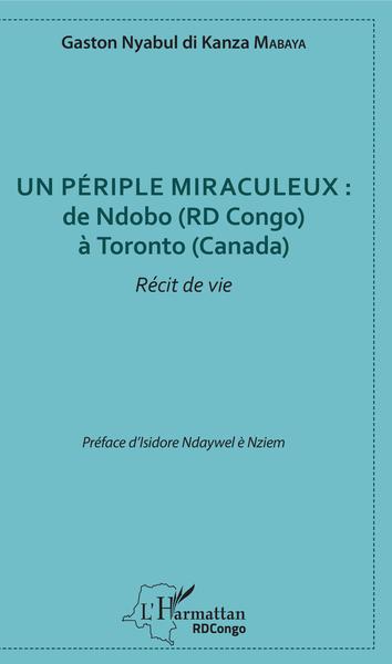 Un périple miraculeux : de Ndobo (RD Congo) à Toronto (Canada), Récit de vie (9782343130620-front-cover)