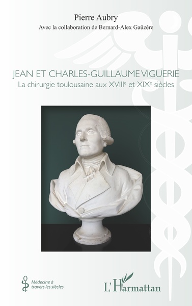 Jean et Charles-Guillaume Viguerie, La chirurgie toulousaine aux XVIIIe et XIXe siècles (9782343158303-front-cover)