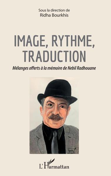 Image, rythme, traduction, Mélanges offerts à la mémoire de Nebil Radhouane (9782343193502-front-cover)