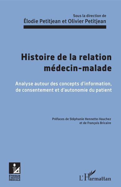 Histoire de la relation médecin-malade, Analyse autour des concepts d'information, de consentement et d'autonomie du patient (9782343152387-front-cover)
