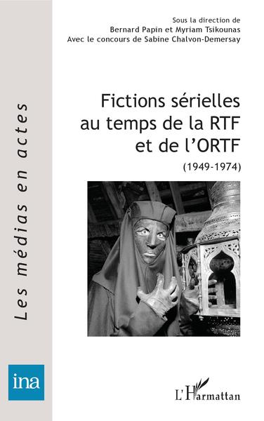 Fictions sérielles au temps de la RTF et de l'ORTF, (1949-1974) (9782343158266-front-cover)