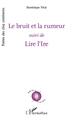 Le bruit et la rumeur, suivi de - Lire l'Ire (9782343189659-front-cover)