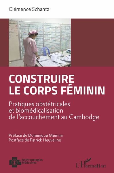 Construire le corps féminin, Pratiques obstétricales et biomédicalisation de l'accouchement au Cambodge (9782343199856-front-cover)