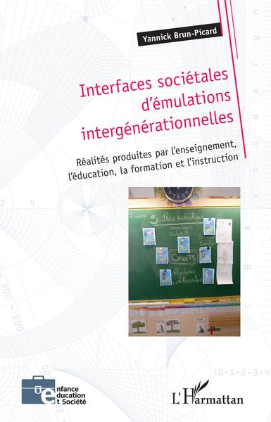 Interfaces sociétales d'émulations intergénérationnelles, Réalités produites par l'enseignement, l'éducation, la formation et l' (9782343135526-front-cover)
