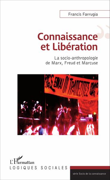 Connaissance et Libération, La socio-anthropologie de Marx, Freud et Marcuse (9782343104706-front-cover)