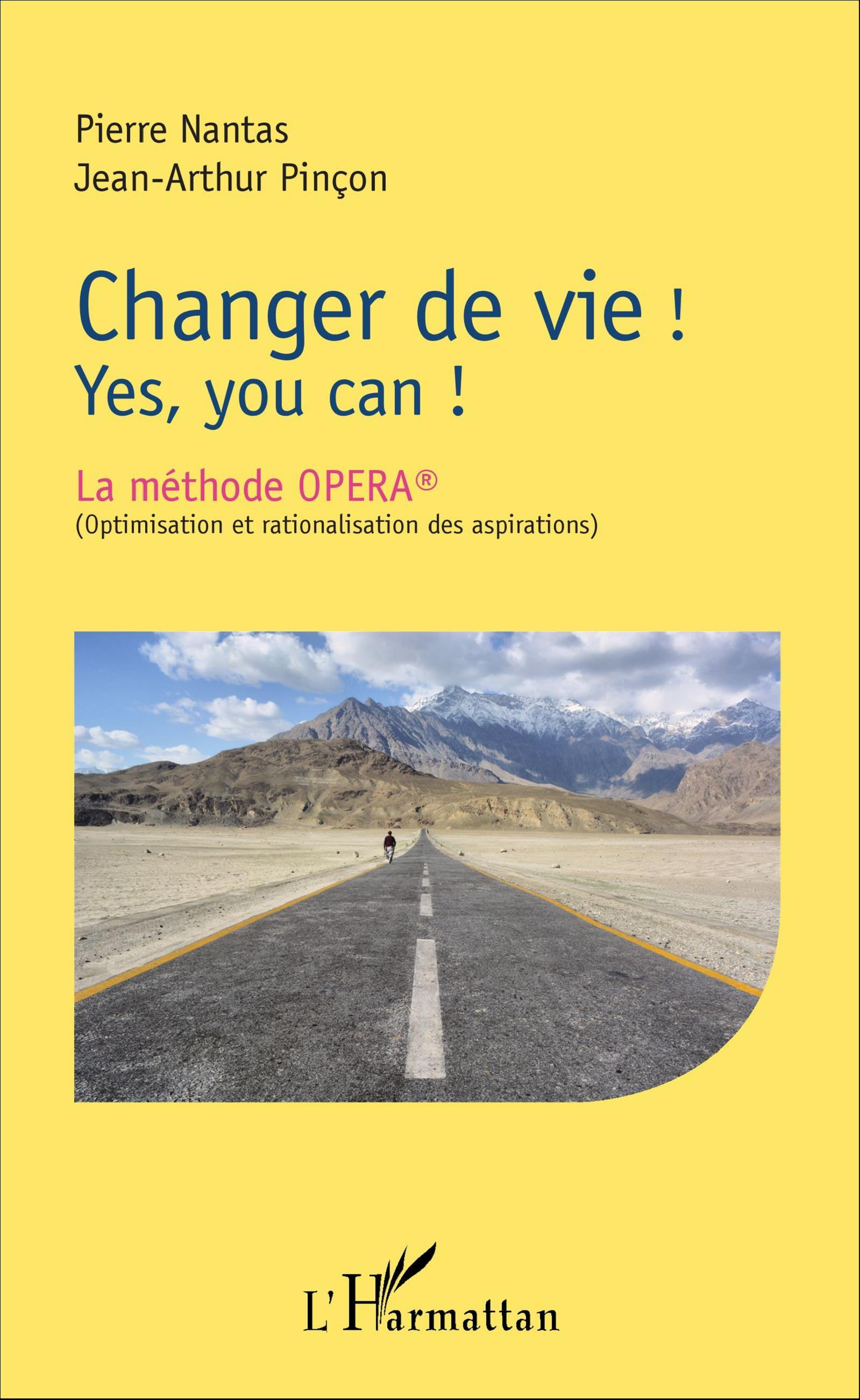 Changer de vie !, Yes, you can ! - La méthode OPERA® (Optimisation et rationalisation des aspirations) (9782343101699-front-cover)