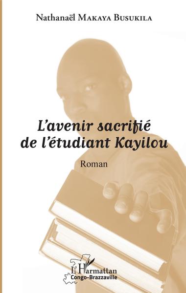 L'avenir sacrifié de l'étudiant Kayilou, Roman (9782343115306-front-cover)