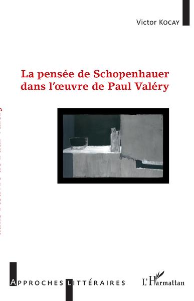 La pensée de Schopenhauer dans l'oeuvre de Paul Valéry (9782343145112-front-cover)