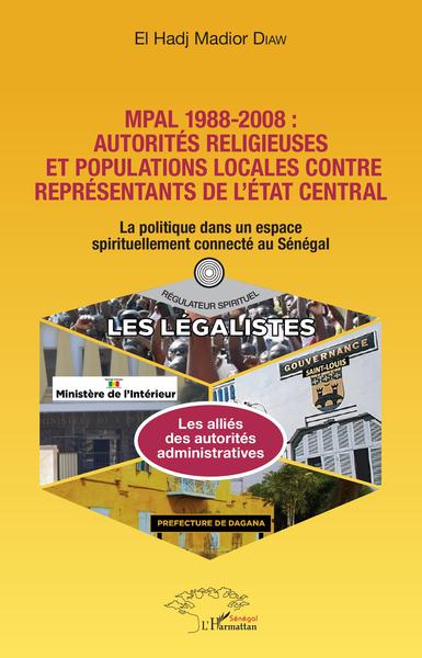 MPAL 1988-2008 : autorités religieuses et populations locales contre représentants de l'état central, La politique dans un espac (9782343195322-front-cover)