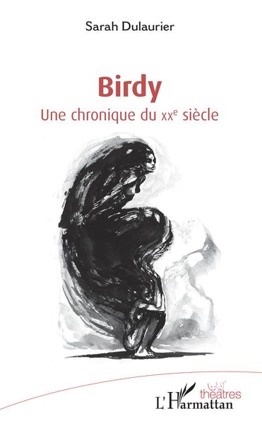 Birdy, Une chronique du XXe siècle (9782343168685-front-cover)