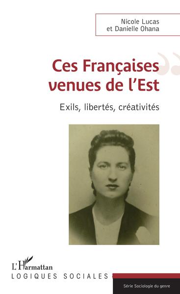 Ces Françaises venues de l'Est, Exils, libertés, créativités (9782343179698-front-cover)