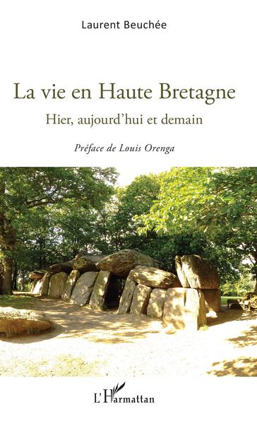 La vie en Haute Bretagne, Hier, aujourd'hui et demain (9782343152325-front-cover)