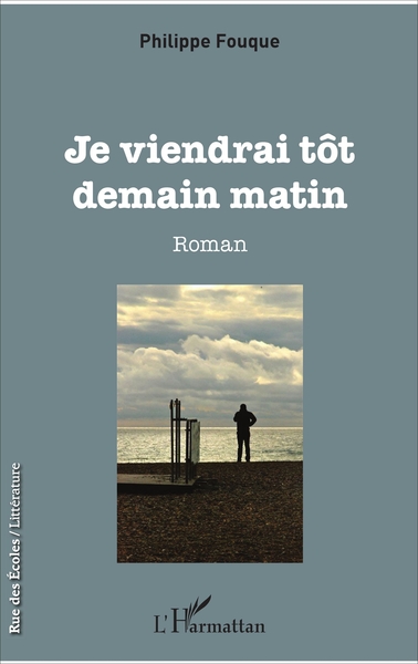 Je viendrai tôt demain matin, Roman (9782343123233-front-cover)