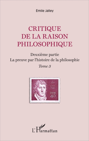 Critique de la raison philosophique, Deuxième partie. La preuve par l'histoire de la philosophie - Tome 3 (9782343111971-front-cover)