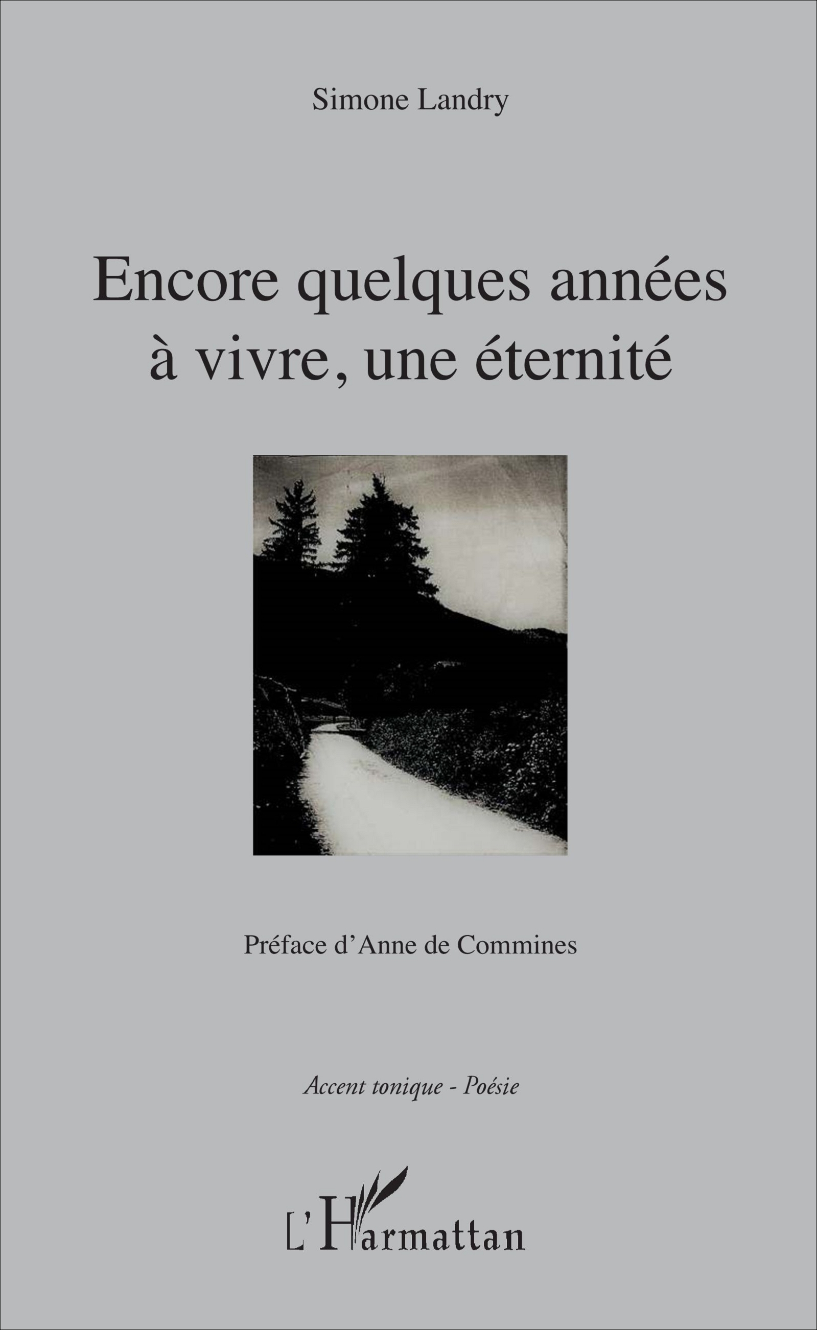 Encore quelques années à vivre, une éternité, Préface d'Anne de Commines (9782343114958-front-cover)