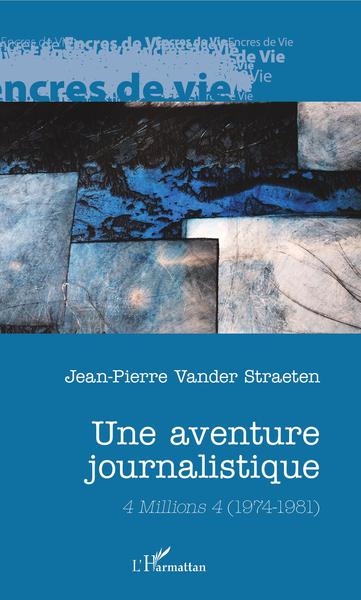 Une aventure journalistique, 4 Millions 4 (1974-1981) (9782343194448-front-cover)