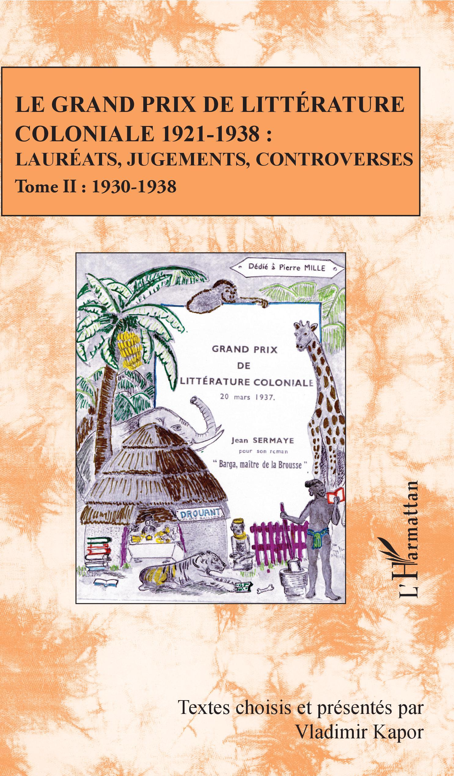 Le Grand Prix de littérature coloniale 1921-1938 :, Lauréats, jugements, controverses - Tome II : 1930-1938 (9782343138800-front-cover)