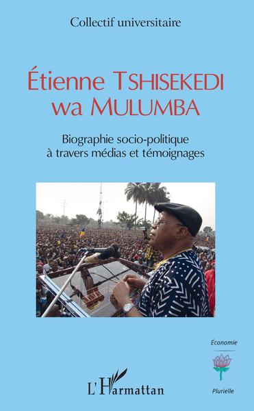 Etienne TSHISEKEDI wa MULUMBA, Biographie socio-politique à travers médias et témoignages (9782343154459-front-cover)