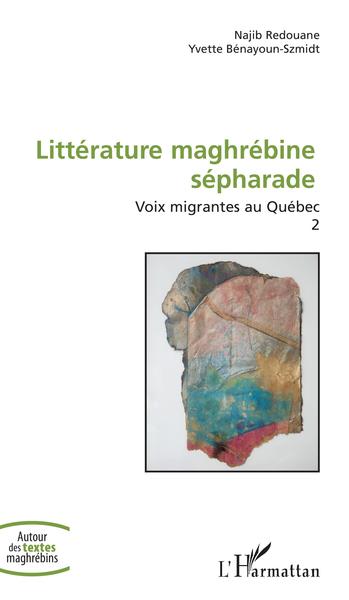 Littérature maghrébine sépharade, Voix migrantes au Québec - Volume 2 (9782343146584-front-cover)
