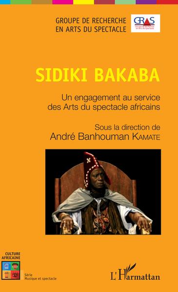 Sidiki Bakaba, Un engagement au service des Arts du spectacle africains (9782343182407-front-cover)