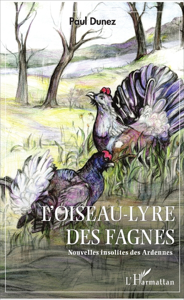 L'Oiseau-lyre des fagnes, Nouvelles insolites des Ardennes (9782343126050-front-cover)
