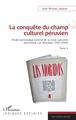 La conquête du champ culturel péruvien, Étude sociologique externe de la revue culturelle de péruvienne de Las Moradas (1947-194 (9782343182032-front-cover)