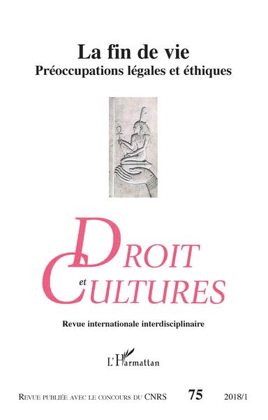 Droit et Cultures, La fin de vie, Préoccupations légales et éthiques (9782343144719-front-cover)