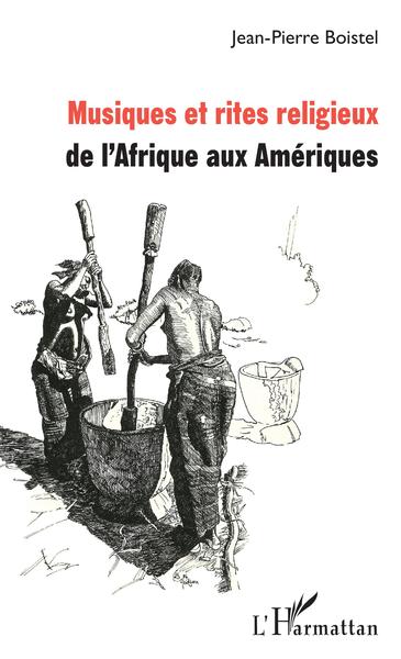 Musiques et rites religieux, de l'Afrique aux Amériques (9782343138763-front-cover)