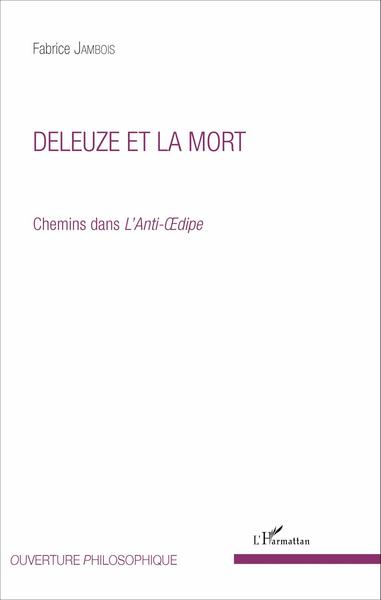 Deleuze et la mort, Chemins dans l'Anti-Oedipe (9782343100791-front-cover)