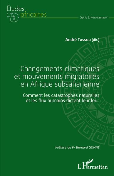 Changements climatiques et mouvements migratoires en Afrique subsaharienne, Comment les catastrophes naturelles et les flux huma (9782343182834-front-cover)