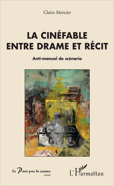 La cinéfable entre drame et récit, Anti-manuel de scénario (9782343113937-front-cover)