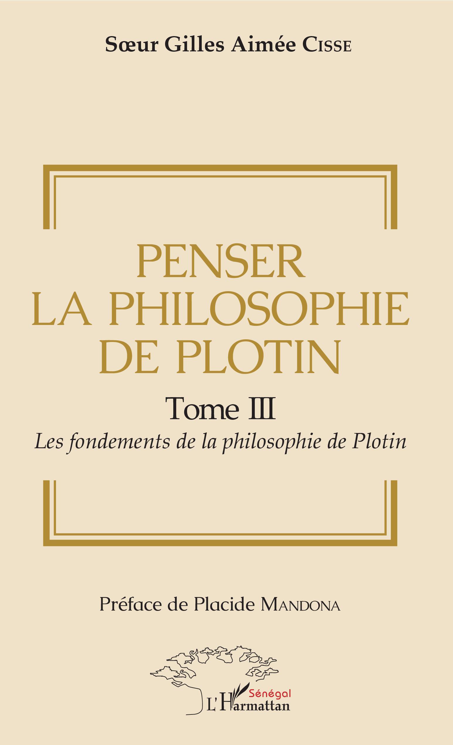 Penser la philosophie de Plotin Tome III, Les fondements de la philosophie de Plotin (9782343172408-front-cover)