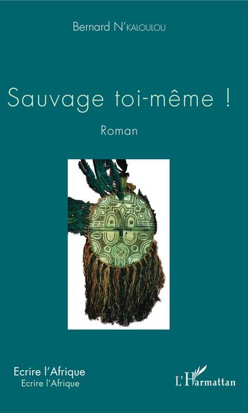 Sauvage toi-même !, Roman (9782343150451-front-cover)