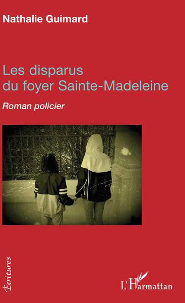 Les disparus du foyer Sainte-Madeleine, Roman policier (9782343147833-front-cover)
