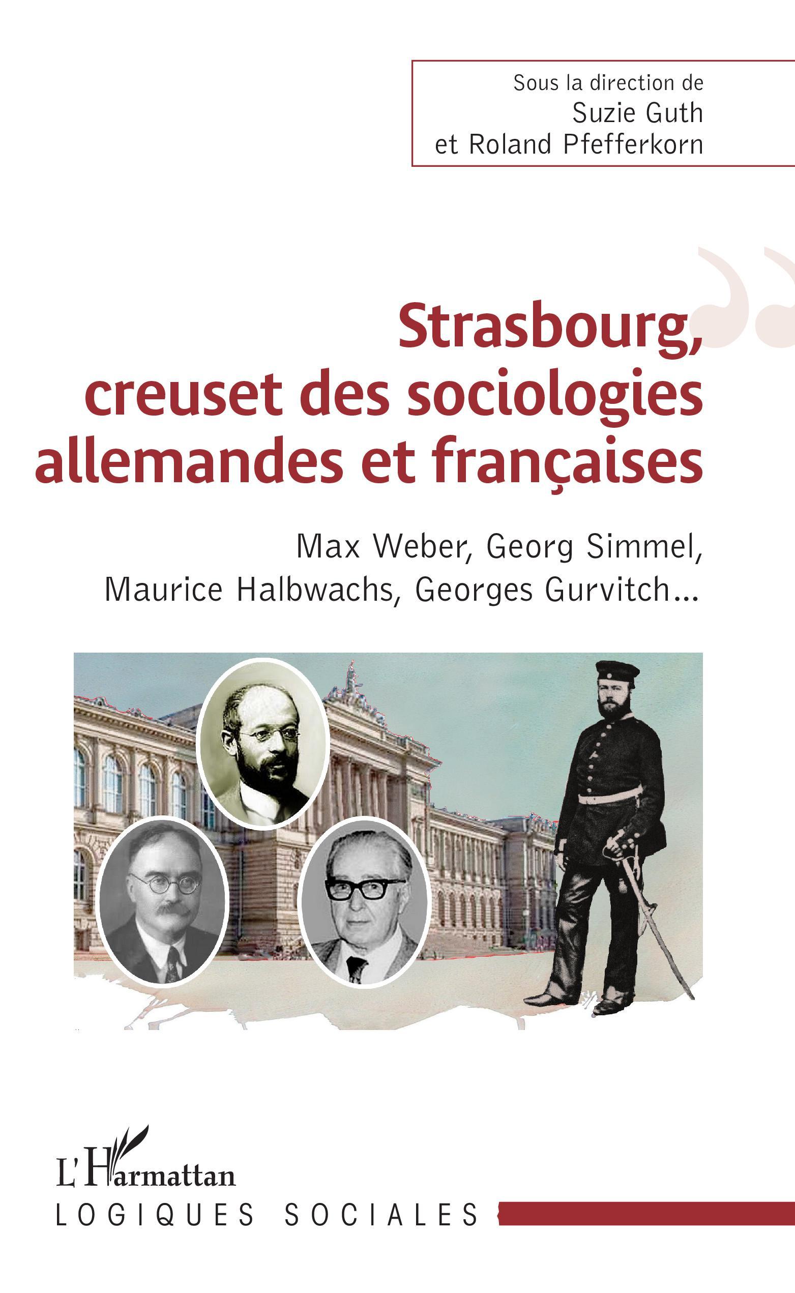 Strasbourg, creuset des sociologies allemandes et françaises, Sous la direction de Suzie Guth et Roland Pfefferkorn (9782343171982-front-cover)