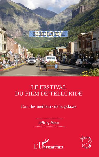 Le Festival du film de Telluride, L'un des meilleurs de la galaxie (9782343161426-front-cover)