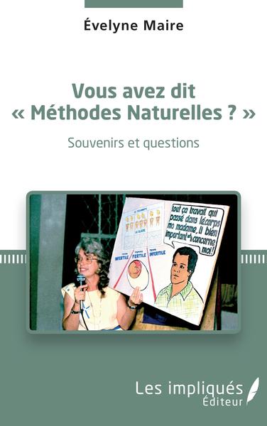 Vous avez dit "Méthodes Naturelles" ? Souvenirs et questions (9782343196886-front-cover)